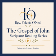 Branded graphic for Rev. Felecia O’Neal’s “The Gospel of John” Scripture Reading Series, featuring a navy FO monogram, gold accents, olive leaf details, a play button icon, and the phrase “Podcast-style Scripture Readings” on a soft cream background.